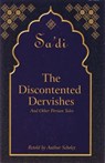 The Discontented Dervishes - Sa'Di - 9781780283128