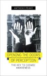 Opening The Doors of Perception - Anthony Peake - 9781780289083