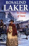 To Dream of Snow - Rosalind Laker - 9781780296326