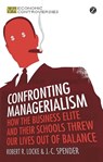 Confronting Managerialism - Robert R. Locke ; J.-C. Spender - 9781780320717