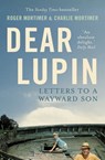 Dear Lupin... - Charlie Mortimer ; Roger Mortimer - 9781780330136