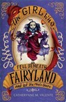 The Girl Who Fell Beneath Fairyland and Led the Revels There - Catherynne M. Valente - 9781780338446