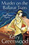 Murder on the Ballarat Train: Miss Phryne Fisher Investigates - Kerry Greenwood - 9781780339542