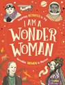 I am a Wonder Woman - Ellen Bailey ; Sophie Beer ; Lauren Farnsworth - 9781780555515