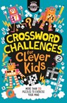 Crossword Challenges for Clever Kids® - Dr Gareth Moore ; Chris Dickason - 9781780556185