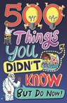 500 Things You Didn't Know - Samantha Barnes ; Dominique Enright ; Guy MacDonald ; Matthew Morgan - 9781780557243