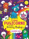 I Love Pugicorns And Other Amazing Mashups - Sarah Wade - 9781780558103