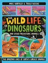 The Wild Life of Dinosaurs and Other Prehistoric Animals - Mike Barfield - 9781780559322