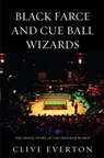 Black Farce and Cue Ball Wizards - Clive Everton - 9781780573991