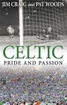 Celtic: Pride and Passion - Jim Craig ; Pat Woods - 9781780576817