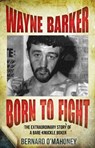 Wayne Barker: Born to Fight - Bernard O'Mahoney - 9781780577203
