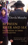 Between River and Sea - Dervla Murphy - 9781780600703
