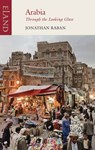 Arabia through the Looking Glass - Jonathan Raban - 9781780601397