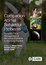 Companion Animal Behaviour Problems - Rachel (Dogs Trust Casey ; Sarah (University of Liverpool Heath ; Helen (Dogs Trust Zulch - 9781780643465