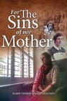 For the Sins of My Mother - Marie Therese Rogers-Moloney - 9781780730653
