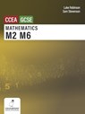 Mathematics M2 and M6 for CCEA GCSE Level - Luke Robinson ; Sam Stevenson - 9781780733586