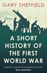 A Short History of the First World War - Gary Sheffield - 9781780743646