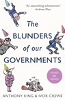 The Blunders of Our Governments - Anthony King ; Ivor Crewe - 9781780744056