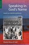 Speaking in God's Name - Khaled Abou El Fadl - 9781780744681