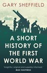 Short History of the First World War - Gary Sheffield - 9781780745121