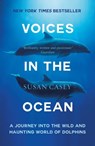 Voices in the Ocean - Susan Casey - 9781780747231