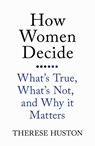 How Women Decide - Therese Huston - 9781780749075