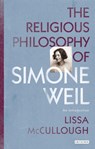 The Religious Philosophy of Simone Weil - Lissa (California State University Dominguez Hills McCullough - 9781780767963