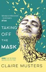 Taking Off the Mask - Claire Musters - 9781780781914