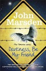 The Tomorrow Series: Darkness Be My Friend - John Marsden - 9781780873145