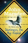 Darkness Be My Friend - John Marsden - 9781780873152