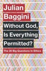 Without God, Is Everything Permitted? - Julian Baggini - 9781780875972