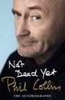 Not Dead Yet: The Autobiography - COLLINS,  Phil - 9781780895123