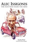 Alec Issigonis the Man Who Made the Mini - Jonathan Wood - 9781780910970