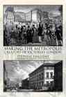 Making the Metropolis - Stephen Halliday - 9781780911441