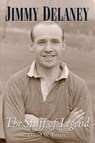 Jimmy Delaney. The Stuff of Legend - David Potter - 9781780913940