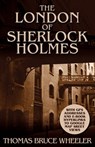 The London of Sherlock Holmes - Over 400 Computer Generated Street Level Photos - Thomas Bruce Wheeler - 9781780922096