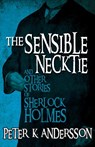 The Sensible Necktie and Other Stories of Sherlock Holmes - Peter Andersson - 9781780928159