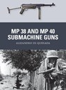 MP 38 and MP 40 Submachine Guns - Alejandro de Quesada - 9781780963884