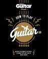Total Guitar: How to Play Guitar - Carlton Books - 9781780975719