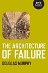 The Architecture of Failure - Douglas Murphy - 9781780990224