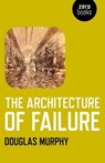 Architecture of Failure - Douglas Murphy - 9781780990231