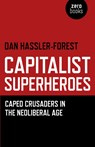 Capitalist Superheroes – Caped Crusaders in the Neoliberal Age - Dan Hassler–forest - 9781780991795