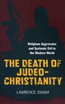 Death of Judeo-Christianity - Lawrence Swaim - 9781780993003