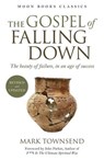 The Gospel of Falling Down - Mark Townsend - 9781780994284