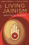 Living Jainism – An Ethical Science - Aidan Rankin ; Kanti Mardia - 9781780999128