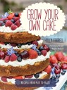 Grow Your Own Cake - Holly Farrell ; Jason Ingram - 9781781012048