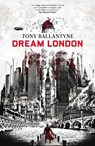 Dream London - Tony Ballantyne - 9781781081730