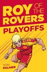 Roy of the Rovers: Play-Offs - Tom Palmer - 9781781087220