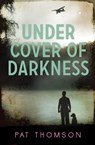 Under Cover of Darkness - Pat Thomson - 9781781123782