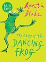 The Story of the Dancing Frog - Quentin Blake - 9781781125915